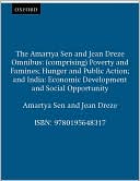 The Amartya Sen and Jean Dri'Aze Omnibus: (comprising) Poverty and Famines; Hunger and Public Action; India: Economic Development and Social Opportunity