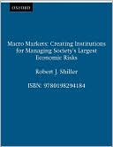 Macro Markets : Creating Institutions for Managing Society's Largest Economic Risks