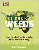 The Book of Weeds: How to Deal with Plants that Behave Badly