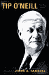 Tip O'Neill and the Democratic Century: A Biography