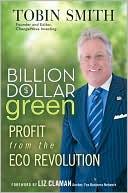 Billion Dollar Green: Profit from the Eco Revolution