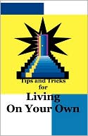 Tips And Tricks For Living On Your Own