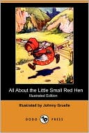 All About The Little Small Red Hen (Illustrated Edition)