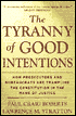The Tyranny of Good Intentions: How Prosecutors and Law Enforcement Are Trampling the Constitution in the Name of Justice