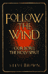 Follow the Wind: Our Lord, the Holy Spirit