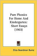 Pure Phonics for Home and Kindergarten: Short Essays (1903)