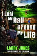 I Lost My Ball and Found My Life: A Novel