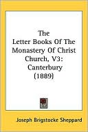 The Letter Books Of The Monastery Of Christ Church, V3