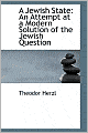 A Jewish State: An Attempt at a Modern Solution of the Jewish Question