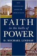 Faith in the Halls of Power: How Evangelicals Joined the American Elite