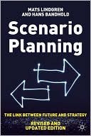Scenario Planning - Revised and Updated Edition: The Link Between Future and Strategy