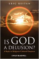 Is God A Delusion: A Reply to Religion's Cultured Despisers