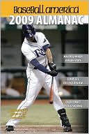 Baseball America 2009 Almanac: A Comprehensive Review of the 2008 Season