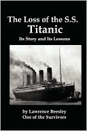 The Loss Of The Ss Titanic; Its Story And Its Lessons