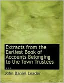 Extracts From The Earliest Book Of Accounts Belonging To The Town Trustees ... (Large Print Edition)