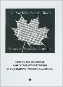 Portfolio Source Book: How to Set up A Portfolio Classroom