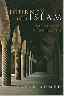Journey into Islam: The Crisis of Globalization