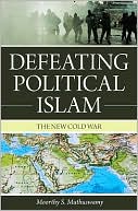 Defeating Political Islam: The New Cold War