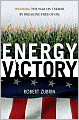 Energy Victory: Winning the War on Terror by Breaking Free of Oil