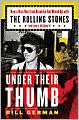 Under Their Thumb: How a Nice Boy from Brooklyn Got Mixed up with the Rolling Stones (and Lived to Tell about It)