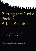 Putting the Public Back in Public Relations: How Social Media Is Reinventing the Aging Business of PR
