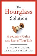 The Hourglass Solution: A Better Way to Lead Life After 50