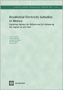 Residential Electricity Subsidies in Mexico: Exploring Options for Reform and for Enhancing the Impact on the Poor