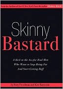 Skinny Bastard: A Kick-in-the-Ass for Real Men Who Want to Stop Being Fat and Start Getting Buff