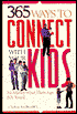 365 Ways to Connect with Your Kids: No Matter What Their Age (or Yours)