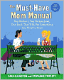 Must-Have Mom Manual: Two Mothers, Two Perspectives, One Book That Tells You Everything You Need to Know