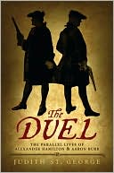 The Duel: The Parallel Lives of Alexander Hamilton & Aaron Burr