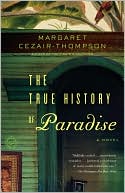 The True History of Paradise: A Novel