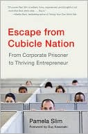 Escape from Cubicle Nation: From Corporate Prisoner to Thriving Entrepreneur