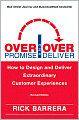 Overpromise and Overdeliver: How to Design and Deliver Extraordinary Customer Experiences