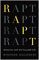 Rapt: Attention and the Focused Life