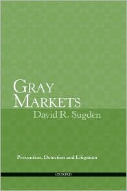 Gray Markets: Prevention, Detection and Litigation