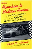 download From Moonshine to Madison Avenue : A Cultural History of the NASCAR Winston Cup Series book