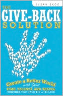 The Give-Back Solution: Create a Better World with Your Time, Talents, and Travel