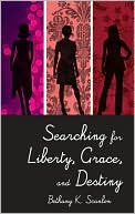 Searching for Liberty, Grace, and Destiny
