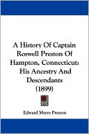 A History of Captain Roswell Preston of Hampton, Connecticut: His Ancestry and Descendants (1899)