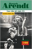 Hannah Arendt - Una Vida del Siglo XX