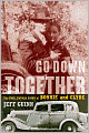 Go Down Together: The True, Untold Story of Bonnie and Clyde