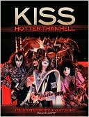 Kiss: Hotter Than Hell: The Stories Behind Every Song