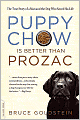 Puppy Chow Is Better Than Prozac: The True Story of a Man and the Dog Who Saved His Life
