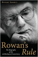 Rowan's Rule: The Biography of the Archbishop of Canterbury