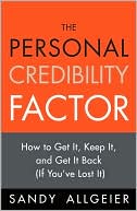 The Personal Credibility Factor: How to Get It, Keep It, and Get It Back (If You've Lost It)