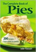 Complete Book of Pies: 200 Recipes from Sweet to Savory