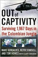 Out of Captivity: Surviving 1,967 Days in the Colombian Jungle