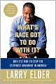 What's Race Got to Do with It?: Why It's Time to Stop the Stupidest Argument in America