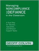 Managing Noncompliance and Defiance in the Classroom: A Road Map for Teachers, Specialists, and Behavior Support Teams